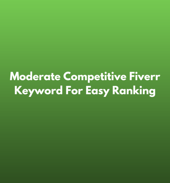 Moderate Competitive Fiverr Keyword For Easy Ranking